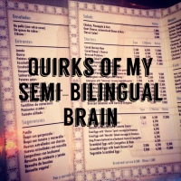 Quirks Of My Semi-Bilingual Brain